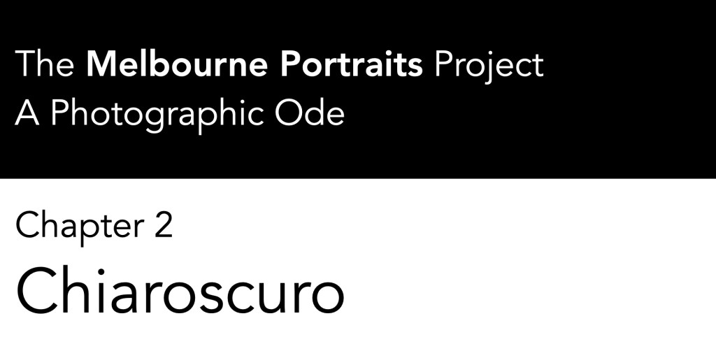 The Melbourne Portraits Project: A Photographic Ode: Chapter 2: Chiaroscuro
